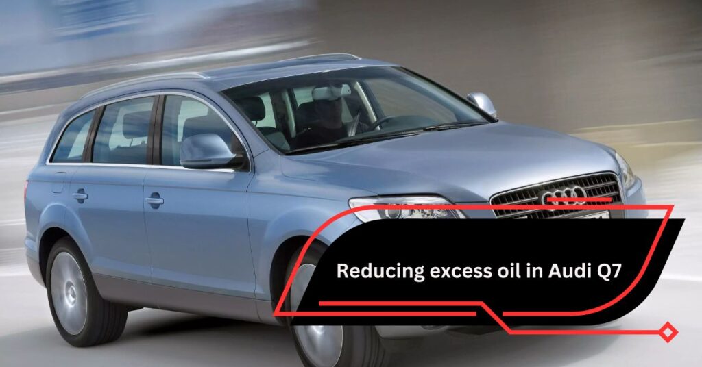 how to reduce oil level in audi q7