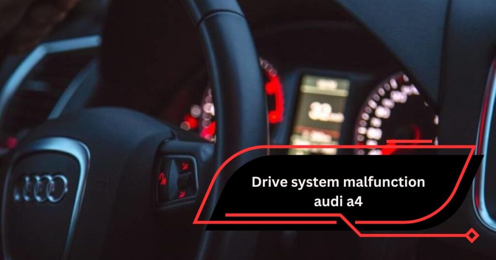 drive system malfunction audi a4