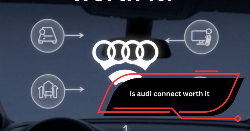 is audi connect worth it