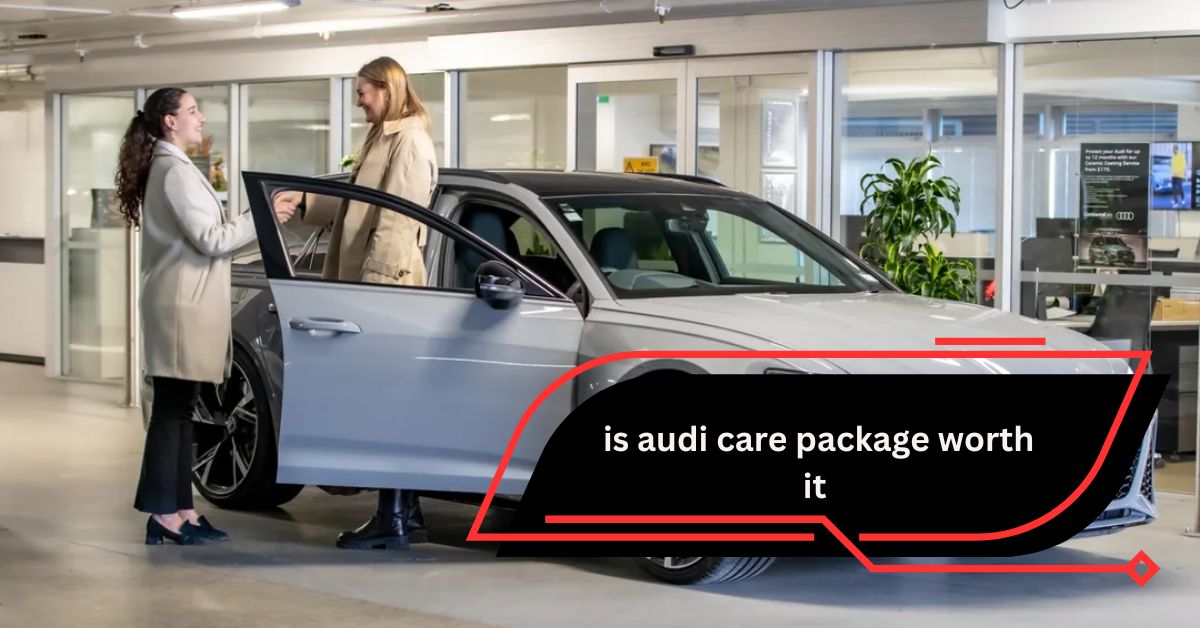 is audi care package worth it